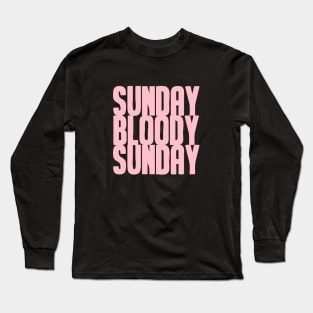 Sunday Bloody Sunday, pink Long Sleeve T-Shirt